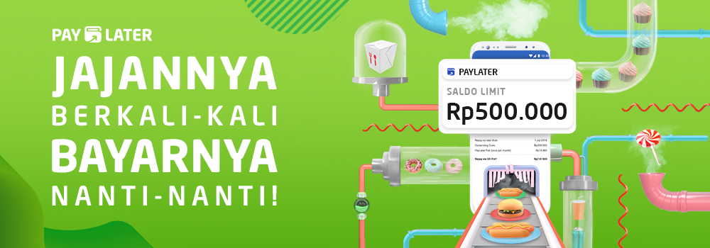Jajan Berkali-kali, Bayarnya Nanti-Nanti dengan Fitur Pembayaran PAYLATER!