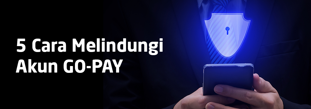 Lima Cara Mudah Melindungi Akun GO-PAY