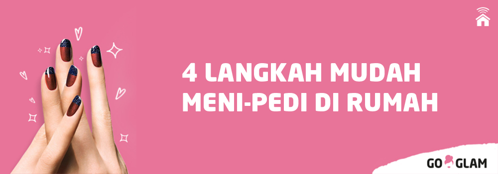 4 Langkah Mudah Meni Pedi di Rumah