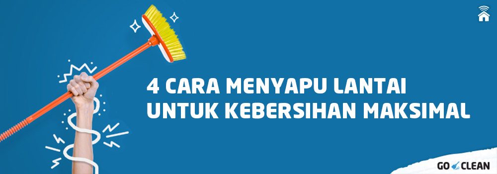 4 Cara Menyapu Lantai Untuk Kebersihan Maksimal