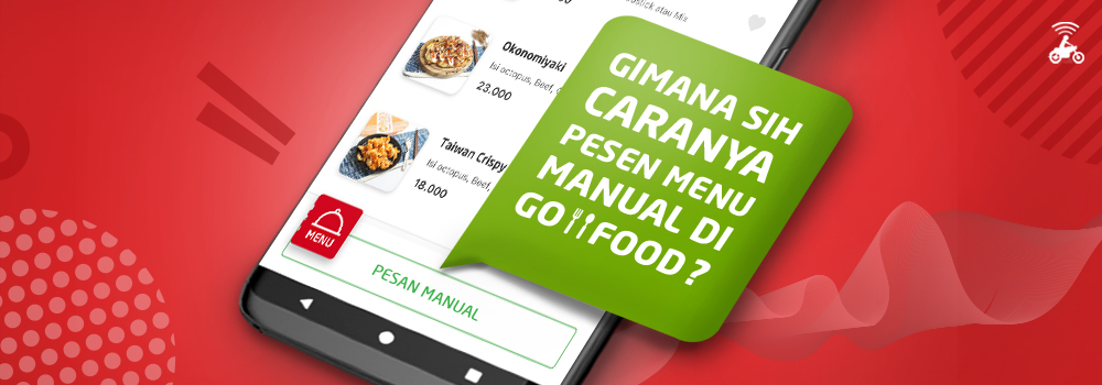 Bingung Menu yang Kamu Mau Belum Ada? Begini Cara Pesan GO-FOOD Manual
