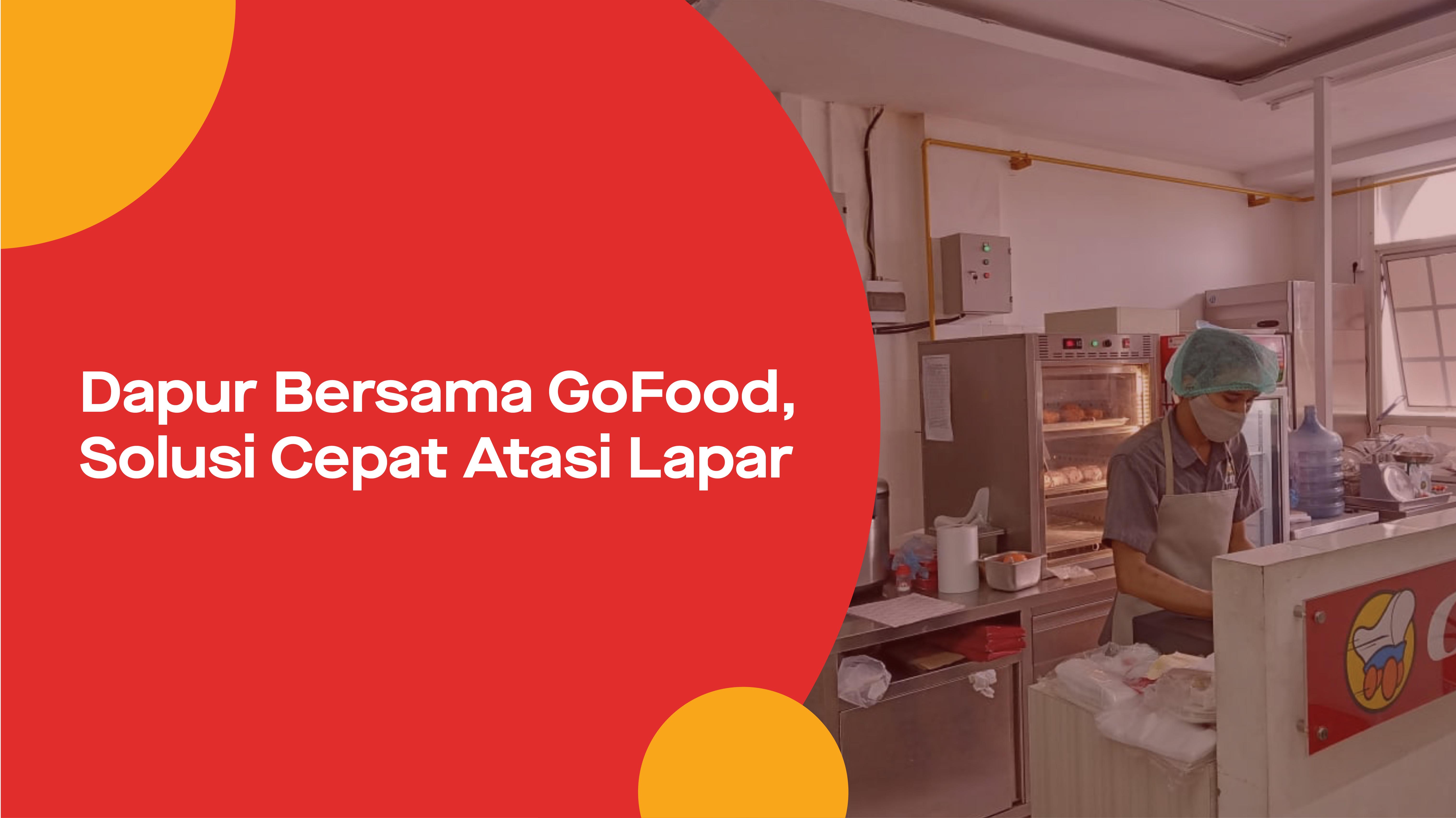 Dapur Bersama GoFood, Solusi dengan Harga dan Lokasi Terjangkau!