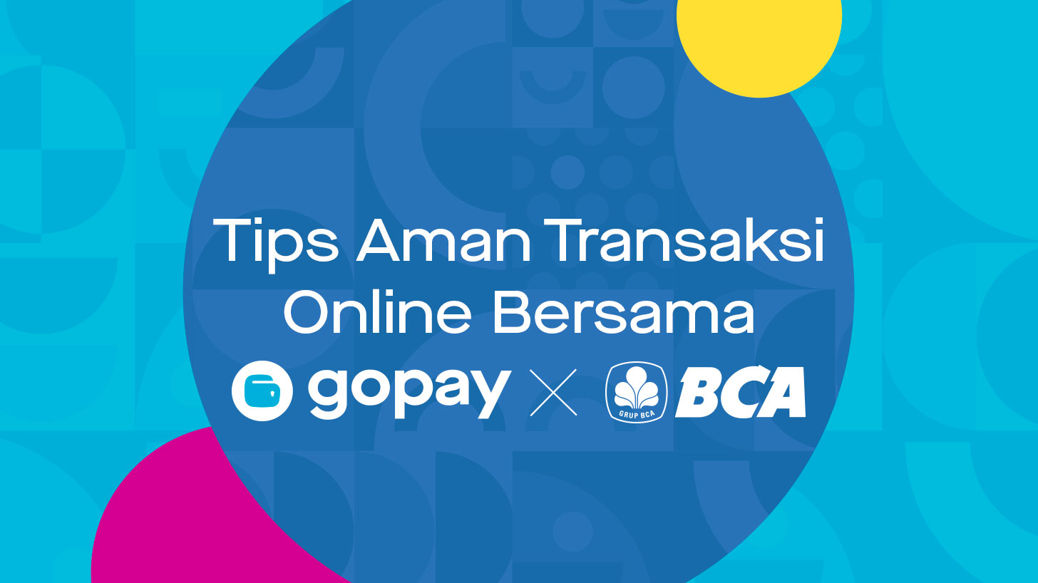 7 Tips Aman Transaksi Online Bersama GoPay & BCA
