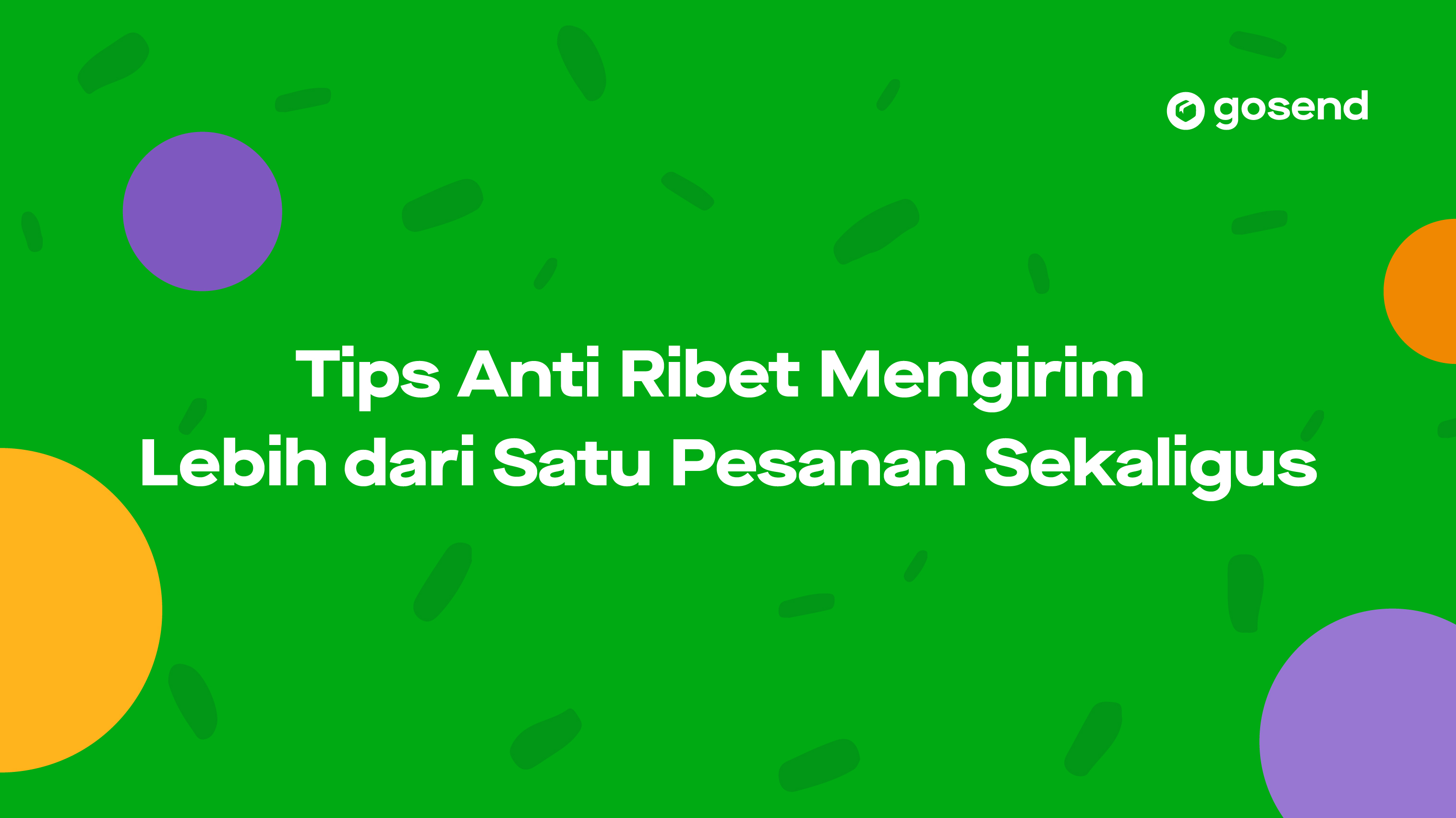 Tips Anti Ribet Mengirim Lebih dari Satu Pesanan Sekaligus Pakai Gosend