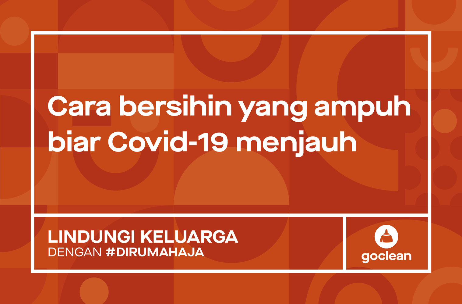 Cegah Virus, Ini Panduan Lengkap Bebersih Rumah