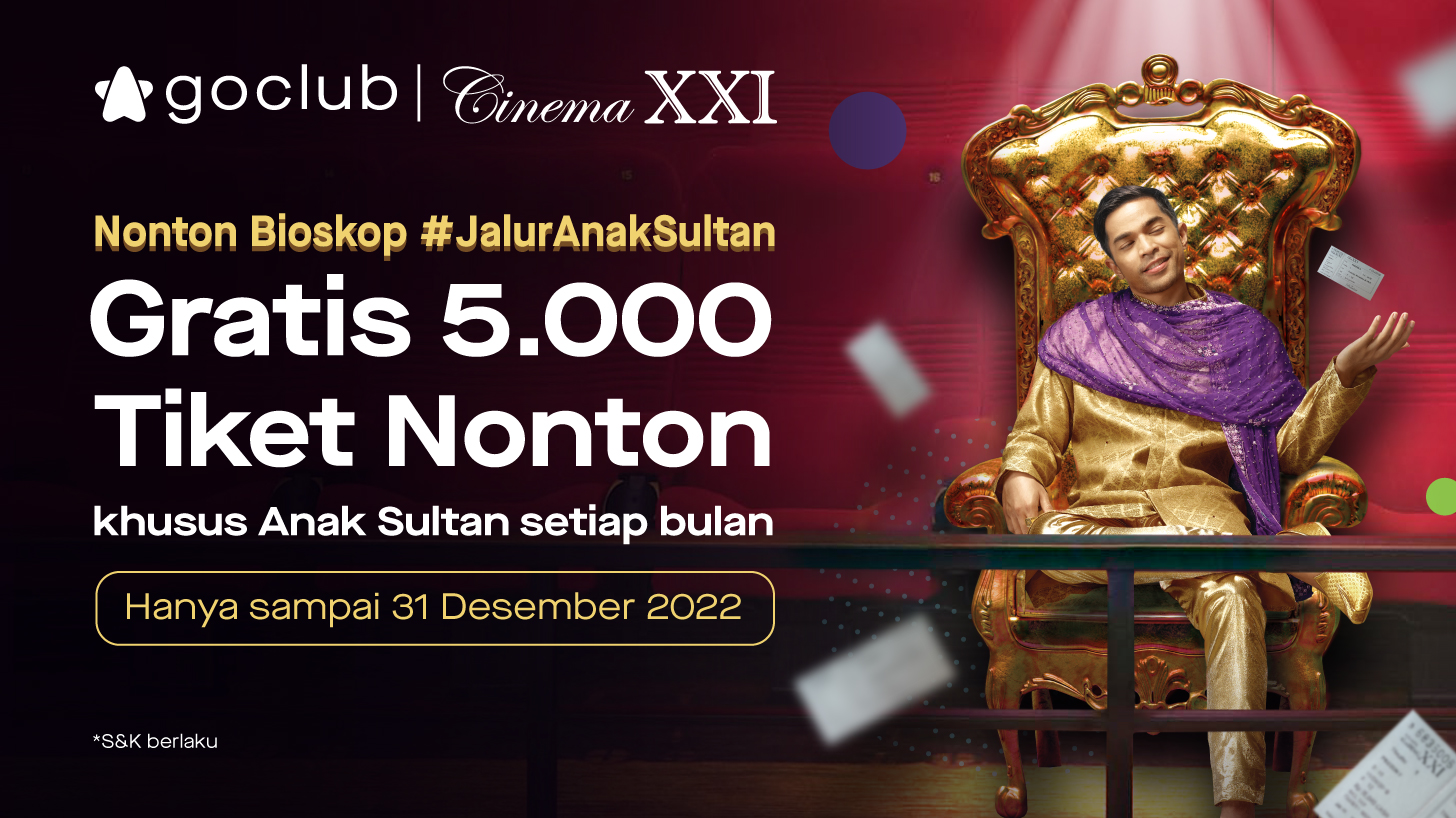 Kumpulin XP, dapet tiket GRATIS XXI dari GoClub #JalurAnakSultan