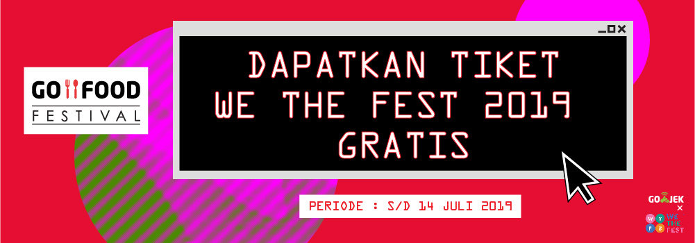 Bagi-Bagi Tiket We The Fest 2019 GRATIS dari GO-FOOD Festival!