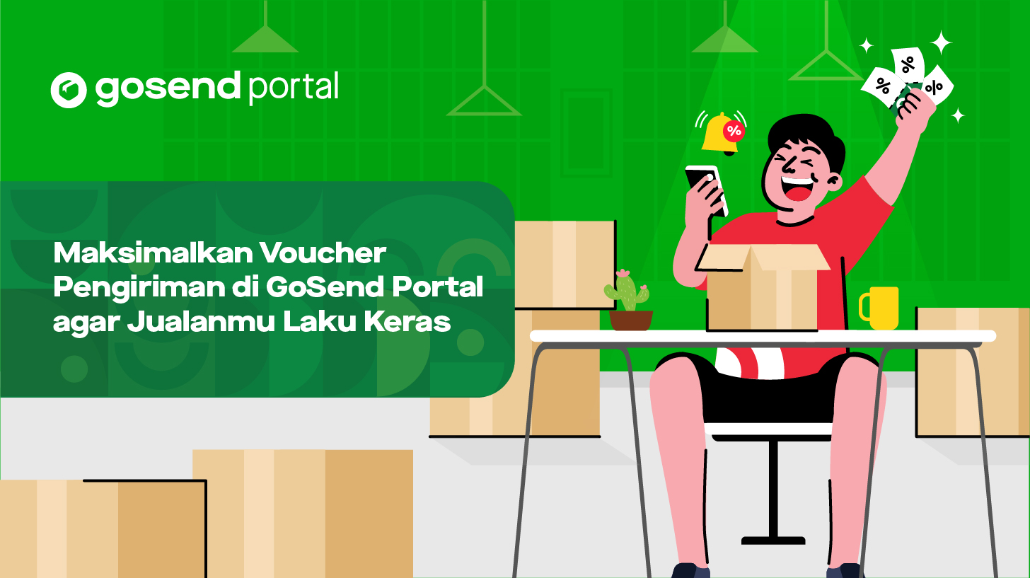 Maksimalkan Voucher Pengiriman di GoSend Portal agar Jualanmu Laku Keras