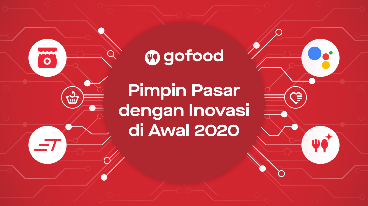 Luncurkan 4 Inovasi Sekaligus, GoFood Perkuat Kepemimpinan di Awal 2020