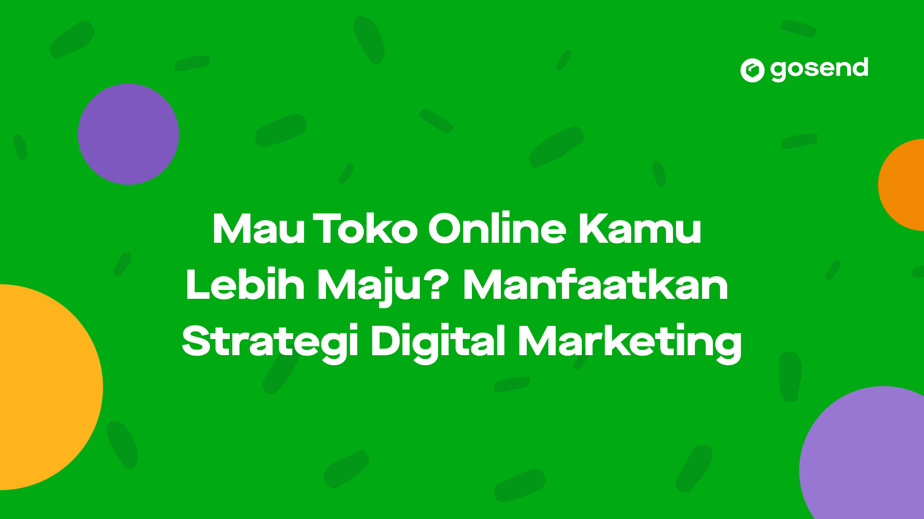 Mau Toko Online Kamu Lebih Maju? Manfaatkan Strategi Digital Marketing