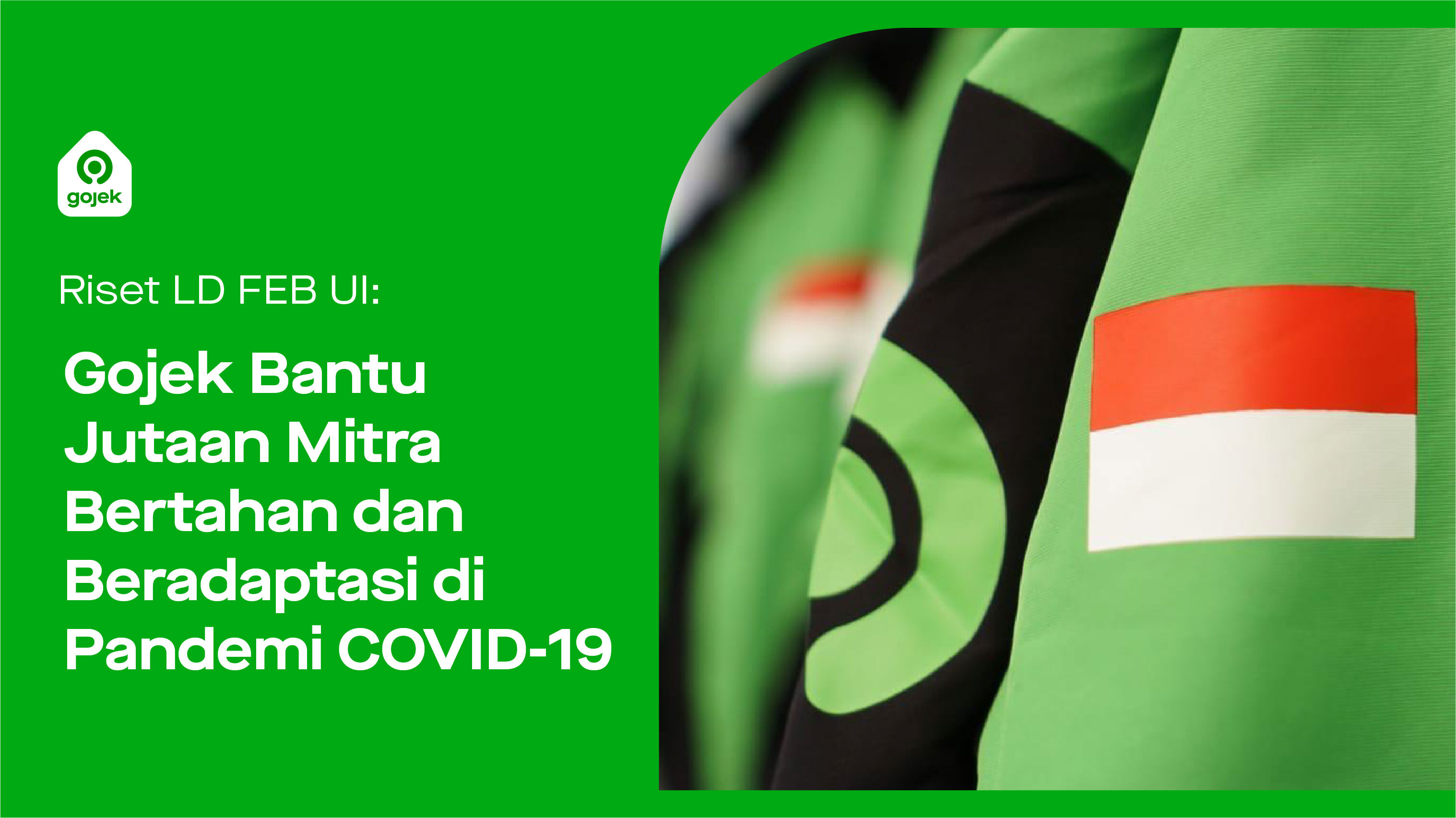 University of Indonesia Research: Gojek Enables Millions of Partners to Survive the Pandemic, Contributes USD 7.1 Billion to Indonesia’s Economy in 2019