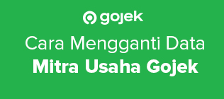Cara Mengganti Data Untuk Mitra Usaha Gojek