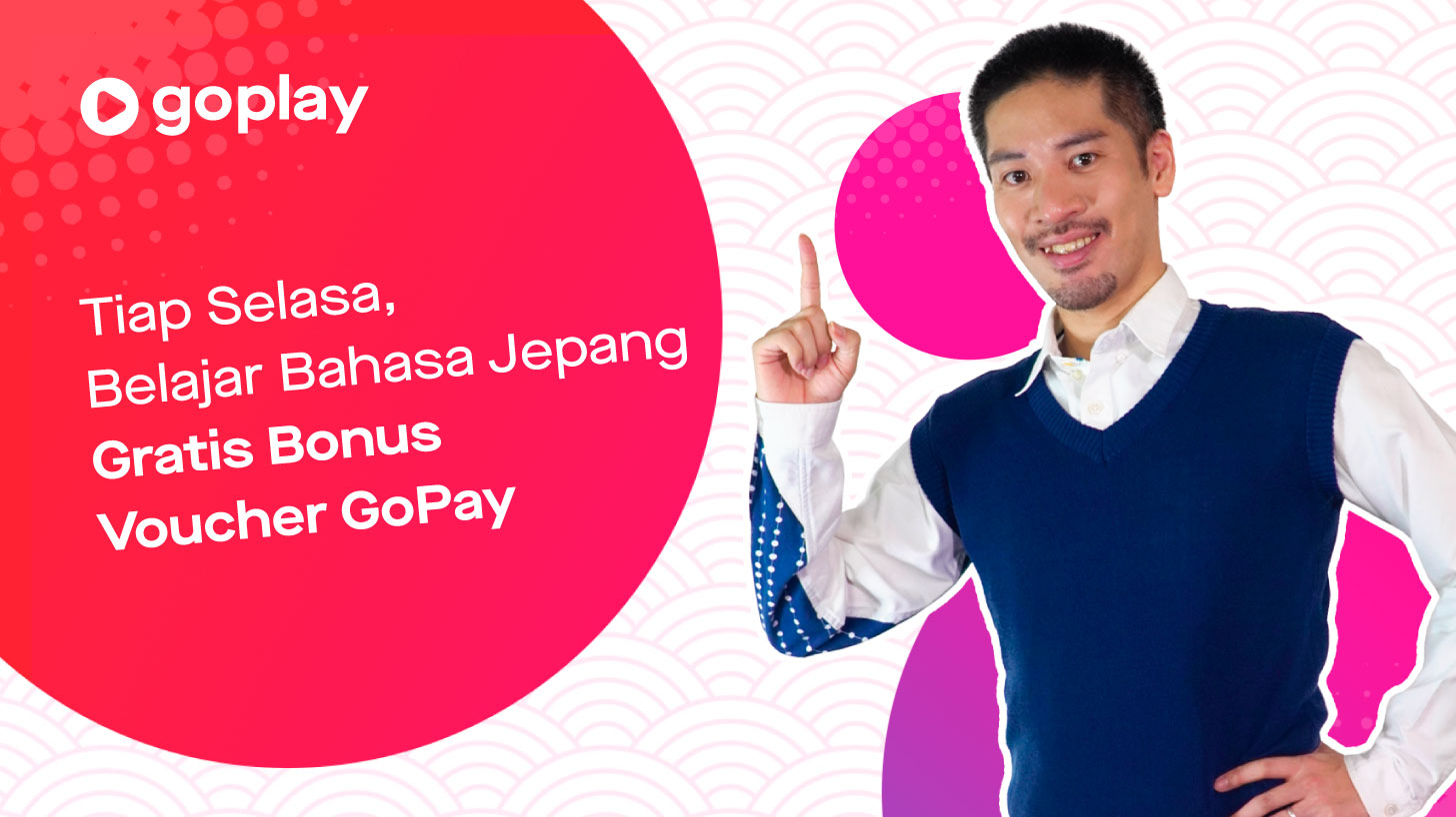 Belajar Bahasa Jepang Bisa Dapat Bonus GoPay? Ikutin Acaranya di GoPlay Tiap Selasa