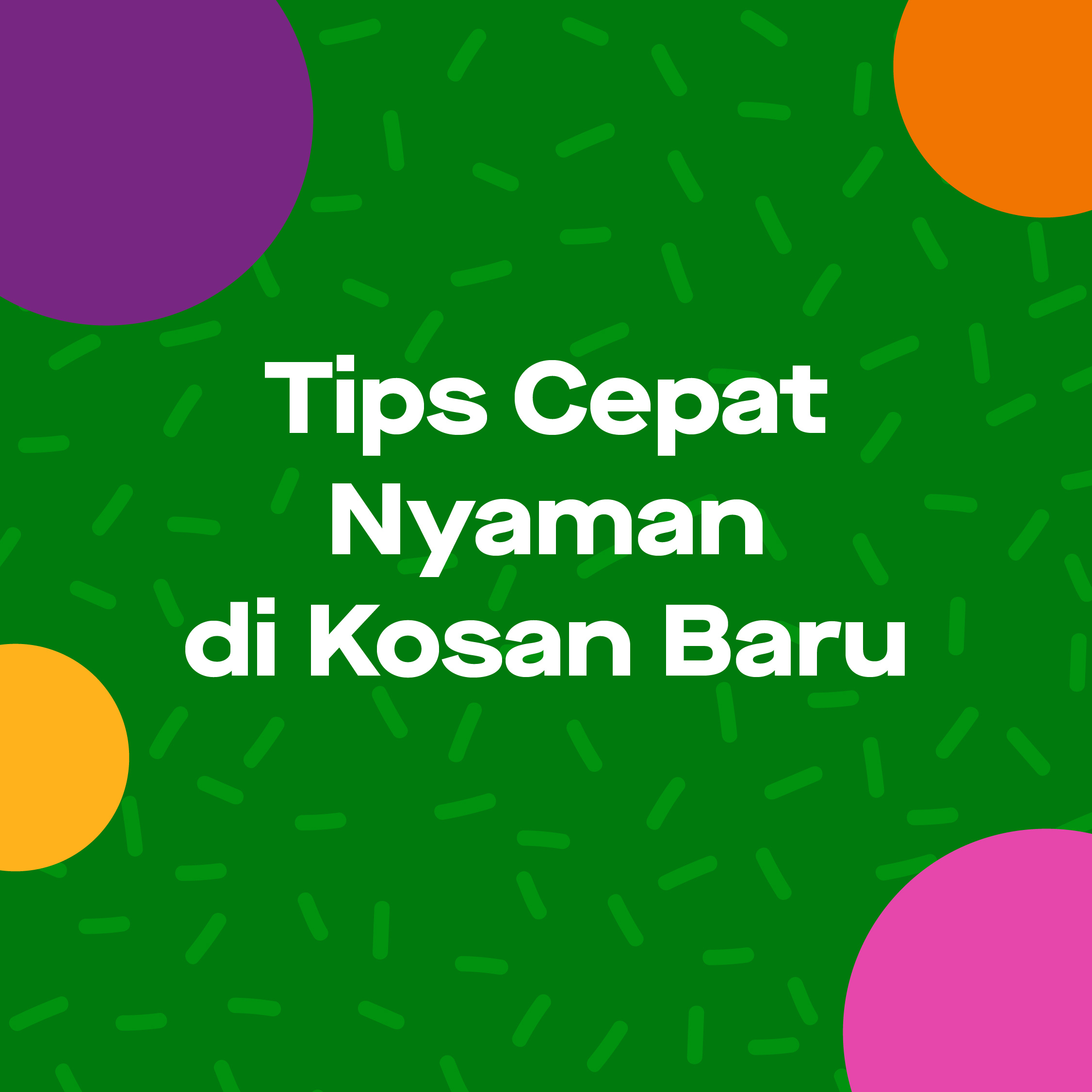 Tips Cepat Nyaman di Kosan Baru